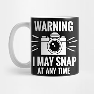 I May Snap at anyTime - Photography Fun Mug